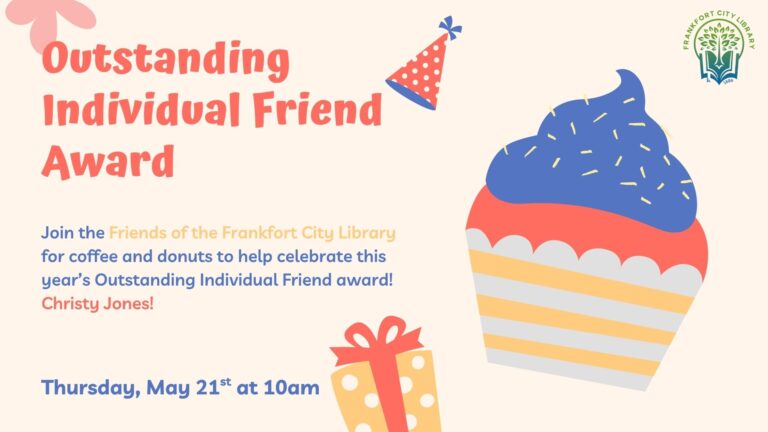 Join the Friends of the Frankfort City Library for coffee and donuts to help celebrate Christy Jones, this year’s Outstanding Individual Friend!