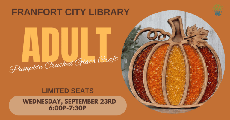 Promotional graphic for an adult library craft program at Frankfort City Library. The design features a warm autumn-themed brown background with a large photo of a decorative wooden pumpkin filled with orange and amber crushed glass on the right side. Large text reads “ADULT,” with smaller script text below reading “Pumpkin Crushed Glass Craft.” Additional text states “Limited Seats” and lists the date and time as “Wednesday, September 23rd, 6:00 PM-7:30 PM.” The Frankfort City Library name appears at the top, with the library logo in the upper-right corner.
